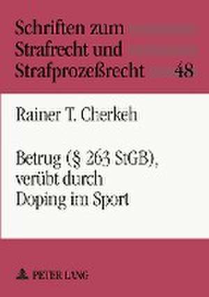 Betrug ( 263 Stgb), Veruebt Durch Doping Im Sport: Kontrastive Analysen Deutscher Und Spanischer Fachtexte de Rainer T. Cherkeh