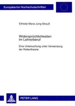 Widerspruechlichkeiten Im Lehrerberuf de Jung-Strau, Elke