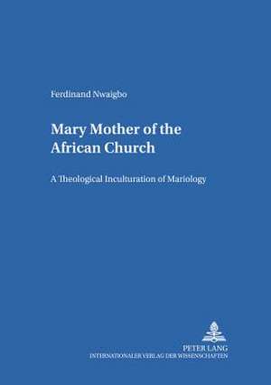 Mary - Mother of the African Church de Ferdinand Nwaigbo