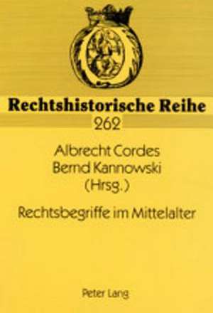 Rechtsbegriffe Im Mittelalter: Eine Rechtsvergleichende Darstellung Unter Besonderer Beruecksichtigung Der Finanzanalysten de Albrecht Cordes