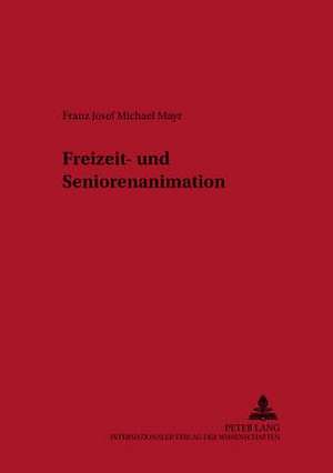 Freizeit- Und Seniorenanimation: Das Umweltbildungsprojekt Renaturierung Des Noller Bach-Tals. Theo de Franz Josef Michael Mayr