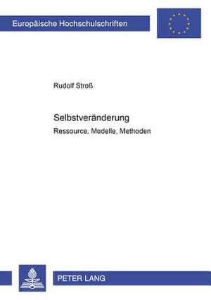 Selbstveraenderung: Ressourcen, Modelle, Methoden de Rudolf Stroß