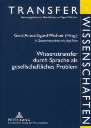 Wissenstransfer Durch Sprache ALS Gesellschaftliches Problem: Dialoganalytische Untersuchungen Zu Gottscheds Sterbender Cato, Lessings Emilia Galotti Und Schi de Gerd Antos