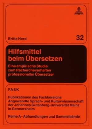 Hilfsmittel Beim Uebersetzen: Eine Empirische Studie Zum Rechercheverhalten Professioneller Uebersetzer de Britta Nord