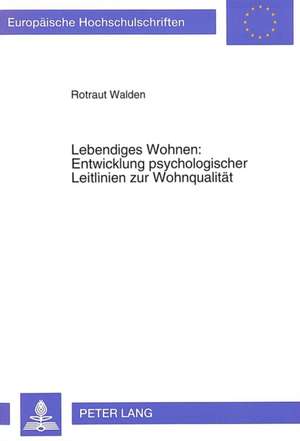 Lebendiges Wohnen: Aneignungshandlungen in Wohnumwelten Aus Der Sicht Von Architekten, Bewoh de Rotraut Walden