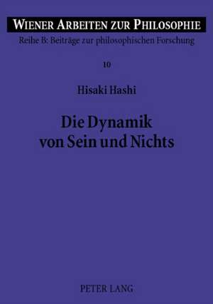 Die Dynamik Von Sein Und Nichts: Dimensionen Der Vergleichenden Philosophie de Hisaki Hashi