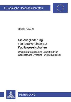 Die Ausgliederung Von Idealvereinen Auf Kapitalgesellschaften de Schiel, Harald