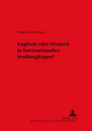 Englisch Oder Deutsch in Internationalen Studiengaengen?: Europaeisches Polizeiamt Und Individualrechtsschutz. Vereinbarkeit Mit Grundgesetz Und Europaeischer Menschenrechtskon de Markus Motz