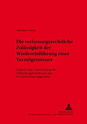 Die Verfassungsrechtliche Zulaessigkeit Der Wiedereinfuehrung Einer Vermoegensteuer: Zugleich Eine Untersuchung Des Halbteilungsbeschlusses Des Bundes de Nikolaus Vieten