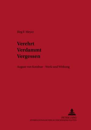 Verehrt. Verdammt. Vergessen. de Jörg F. Meyer