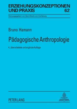 Paedagogische Anthropologie: Theorien - Modelle - Strukturen. Eine Einfuehrung de Bruno Hamann