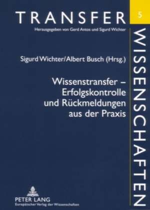 Wissenstransfer - Erfolgskontrolle Und Rueckmeldungen Aus Der Praxis: Spielraeume Nicht-Technischer Strategien Nachhaltiger Entwicklung de Sigurd Wichter