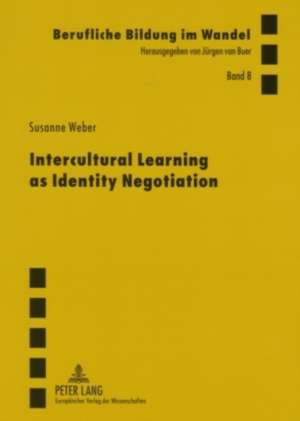 Intercultural Learning as Identity Negotiation de Susanne Weber