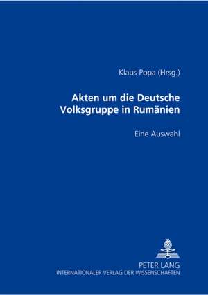 Akten Um Die Deutsche Volksgruppe in Rumaenien 1937-1945