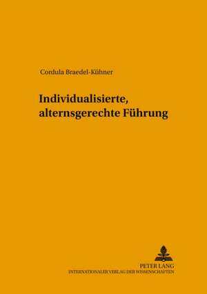 Individualisierte, Alternsgerechte Fuehrung: Wirkungsaesthetik Und Emotional-Kognitive Rezeption Von Schauerfilm Und -Literatur de Cordula Braedel-Kühner