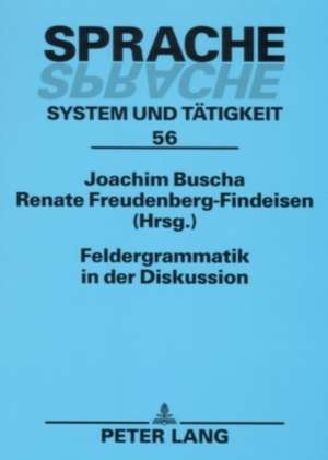 Feldergrammatik in Der Diskussion: Funktionaler Grammatikansatz in Sprachbeschreibung Und Sprachvermittlung de Joachim Buscha