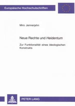 Neue Rechte Und Heidentum de Jennerjahn, Miro