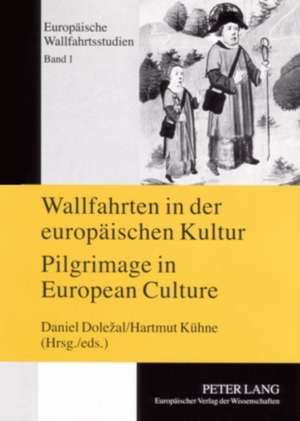 Wallfahrten in Der Europaeischen Kultur. Pilgrimage in European Culture: Tagungsband P&#345;ibram 26.-29. Mai 2004. Proceedings of the Symposium P&#34 de Daniel Dolezal