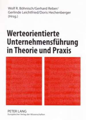 Werteorientierte Unternehmensfuehrung in Theorie Und Praxis: Band 1 de Wolf R. Böhnisch