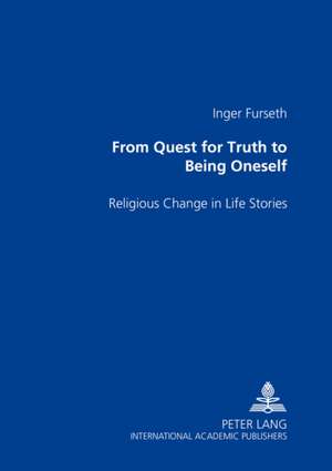 From Quest for Truth to Being Oneself de Inger Furseth