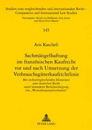 Sachmaengelhaftung Im Franzoesischen Kaufrecht VOR Und Nach Umsetzung Der Verbrauchsgueterkaufrichtlinie