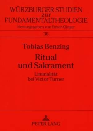 Ritual Und Sakrament: Liminalitaet Bei Victor Turner de Tobias Benzing