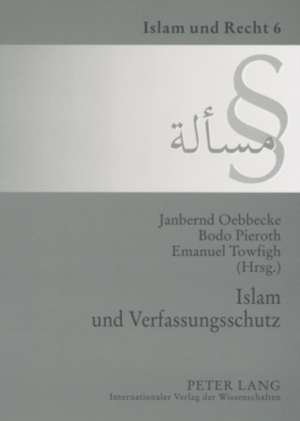 Islam Und Verfassungsschutz: Dokumentation Der Tagung Am 7. Dezember 2006 an Der Universitaet Muenster de Janbernd Oebbecke