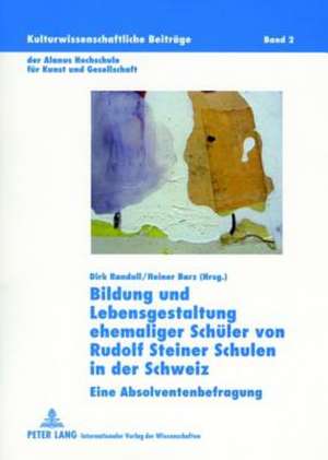 Bildung Und Lebensgestaltung Ehemaliger Schueler Von Rudolf Steiner Schulen in Der Schweiz: Eine Absolventenbefragung de Dirk Randoll