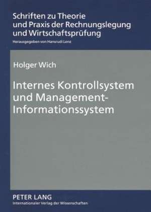 Internes Kontrollsystem Und Management-Informationssystem: Analyse Der Systembedeutung Fuer Unternehmensleitung Und Abschlusspruefer de Holger Wich