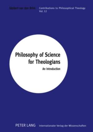 Philosophy of Science for Theologians de Gijsbert van den Brink