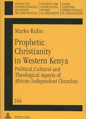 Prophetic Christianity in Western Kenya de Marko Kuhn