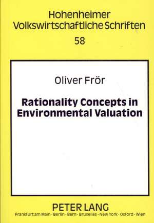 Rationality Concepts in Environmental Valuation de Oliver Fror