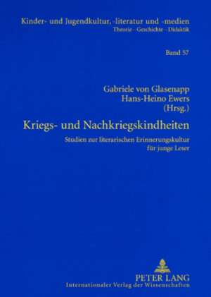 Kriegs- Und Nachkriegskindheiten: Studien Zur Literarischen Erinnerungskultur Fuer Junge Leser de Gabriele von Glasenapp