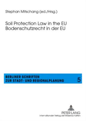 Soil Protection Law in the Eu. Bodenschutzrecht in Der Eu