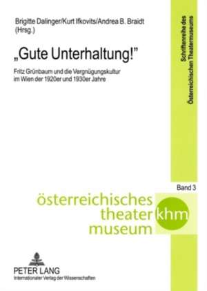 -Gute Unterhaltung!-: Fritz Gruenbaum Und Die Vergnuegungskultur Im Wien Der 1920er Und 1930er Jahre de Brigitte Dalinger