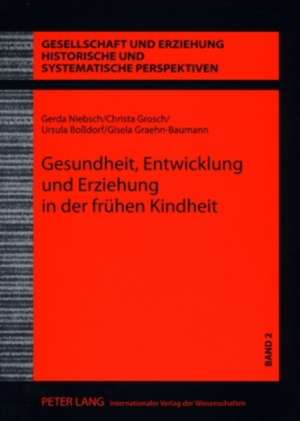 Gesundheit, Entwicklung Und Erziehung in Der Fruehen Kindheit de Niebsch, Gerda