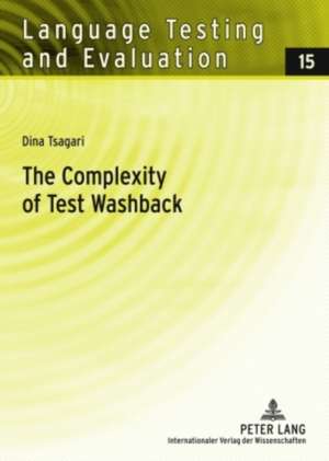 The Complexity of Test Washback de Dina Tsagari