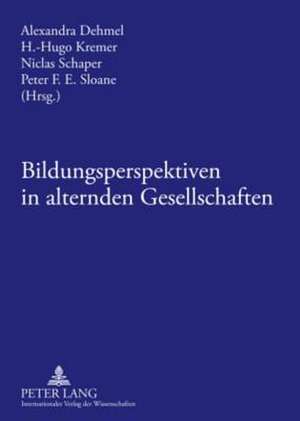 Bildungsperspektiven in Alternden Gesellschaften: Klinische Erfahrungen, Forschungsstudien Und Soziale Perspektiven de Alexandra Dehmel