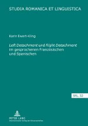 Left Detachment Und Right Detachment Im Gesprochenen Franzoesischen Und Spanischen de Ewert-Kling, Karin