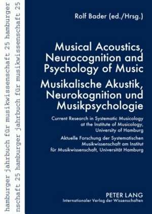 Musical Acoustics, Neurocognition and Psychology of Music. Musikalische Akustik, Neurokognition Und Musikpsychologie: Current Research in Systematic M de Rolf Bader