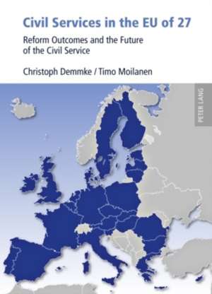 Civil Services in the Eu of 27: Reform Outcomes and the Future of the Civil Service de Christoph Demmke