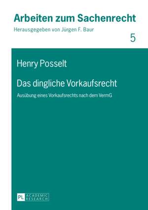 Das Dingliche Vorkaufsrecht: Ausuebung Eines Vorkaufsrechts Nach Dem Vermg de Henry Posselt