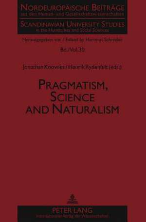 Pragmatism, Science and Naturalism de Jonathan Knowles