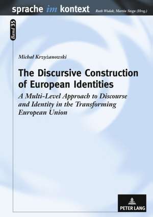 The Discursive Construction of European Identities de Michal Krzyzanowski