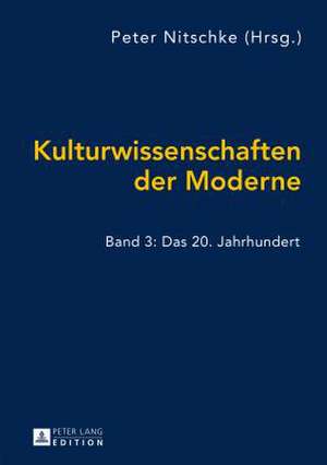 Kulturwissenschaften Der Moderne: Das 20. Jahrhundert de Peter Nitschke