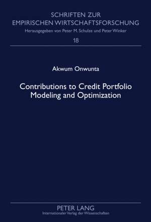 Contributions to Credit Portfolio Modeling and Optimization de Akwum Onwunta