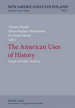 The American Uses of History de Tomasz Basiuk