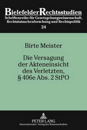 Die Versagung Der Akteneinsicht Des Verletzten, 406e ABS. 2 Stpo: Formen, Funktionen Und Wirkungsmacht Von Geschlechterkonstruktionen Im Nationalsozialismus Und Ih de Birte Meister