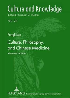 Culture, Philosophy, and Chinese Medicine de Fengli Lan