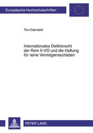 Internationales Deliktsrecht Der ROM II-Vo Und Die Haftung Fuer Reine Vermoegensschaeden: Fallbeispiel Georgien de Tim Odendahl